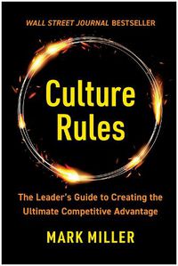 Cover image for Culture Rules: The Leader's Guide to Creating the Ultimate Competitive Advantage