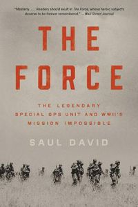 Cover image for The Force: The Legendary Special Ops Unit and Wwii's Mission Impossible