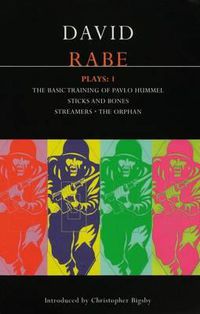 Cover image for Rabe Plays:1: The Basic Training of Pavlo Hummel; Sticks and Bones; Streamers; The Orphan