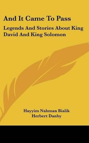 Cover image for And It Came to Pass: Legends and Stories about King David and King Solomon