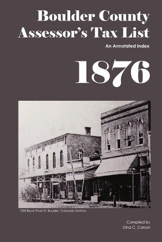 Boulder County Assessor's Tax List 1876: An Annotated Index