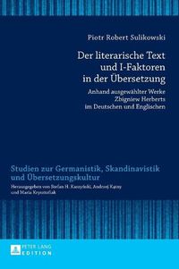 Cover image for Der Literarische Text Und I-Faktoren in Der Uebersetzung: Anhand Ausgewaehlter Werke Zbigniew Herberts Im Deutschen Und Englischen- Eine Kontrastive Trilinguale Analyse