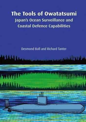 Cover image for The Tools of Owatatsumi: Japan's Ocean Surveillance and Coastal Defence Capabilities