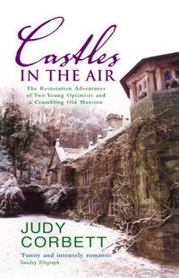 Cover image for Castles in the Air: The Restoration Adventures of Two Young Optimists and a Crumbling Old Mansion