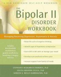 Cover image for Bipolar II Disorder Workbook: Managing Recurring Depression, Hypomania, and Anxiety