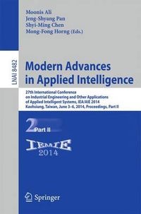 Cover image for Modern Advances in Applied Intelligence: 27th International Conference on Industrial Engineering and Other Applications of Applied Intelligent Systems, IEA/AIE 2014, Kaohsiung, Taiwan, June 3-6, 2014, Proceedings, Part II