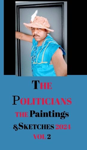 Cover image for The Politicians The Paintings and Sketches 2024 Volume 2 by Antoine Jacques Hayes