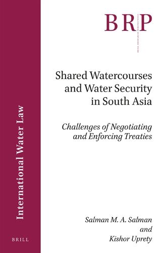 Cover image for Shared Watercourses and Water Security in South Asia: Challenges of Negotiating and Enforcing Treaties