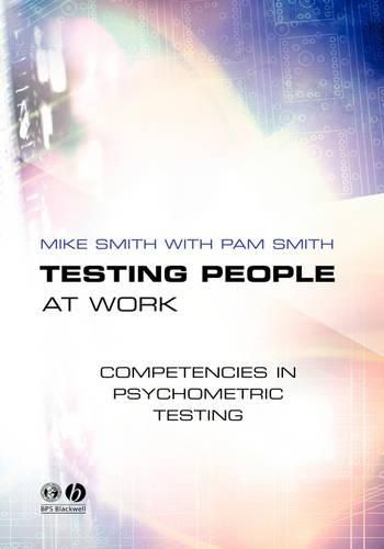 Testing People at Work: Competences in Psychometric Testing