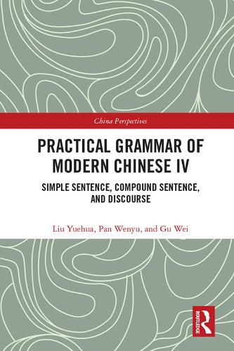 Cover image for Practical Grammar of Modern Chinese IV: Simple Sentence, Compound Sentence, and Discourse