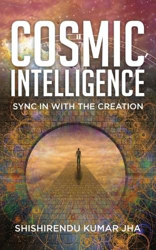 Cover image for Cosmic Intelligence: Sync in with the Creation