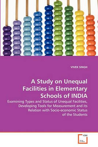 A Study on Unequal Facilities in Elementary Schools of INDIA