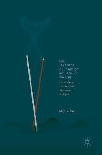 Cover image for The Japanese Culture of Mourning Whales: Whale Graves and Memorial Monuments in Japan