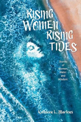 Cover image for Rising Women Rising Tides: Stories of Women, Water, and Wisdom