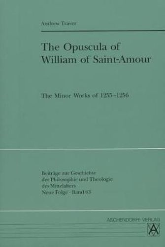 Cover image for The Opuscula of William of Saint-Amour: The Minor Works of 1255-1256