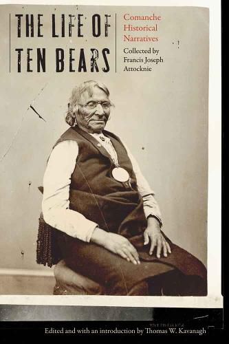 Cover image for The Life of Ten Bears: Comanche Historical Narratives