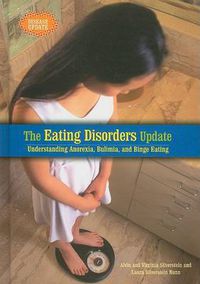 Cover image for The Eating Disorders Update: Understanding Anorexia, Bulimia, and Binge Eating