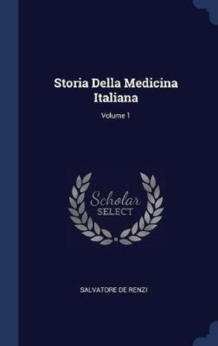 Cover image for Storia Della Medicina Italiana; Volume 1