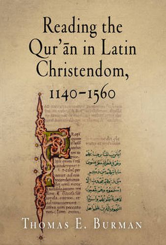 Cover image for Reading the Qur'an in Latin Christendom, 1140-1560