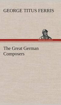 Cover image for The Great German Composers