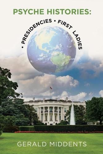 Cover image for Psyche-Histories: - Presidencies - First Ladies