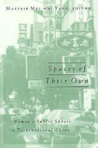Cover image for Spaces Of Their Own: Women's Public Sphere in Transnational China