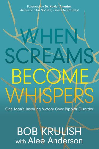 Cover image for When Screams Become Whispers: One Man's Inspiring Victory Over Bipolar Disorder