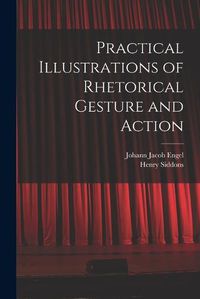 Cover image for Practical Illustrations of Rhetorical Gesture and Action