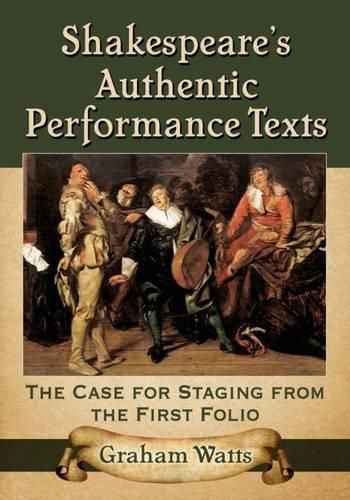 Cover image for Shakespeare's Authentic Performance Texts: The Case for Staging from the First Folio