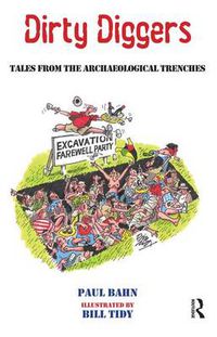 Cover image for Dirty Diggers: Tales from the Archaeological Trenches