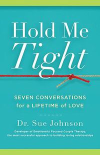 Cover image for Hold Me Tight: Seven Conversations for a Lifetime of Love