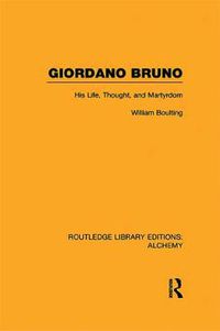 Cover image for Giordano Bruno: His Life, Thought, and Martyrdom