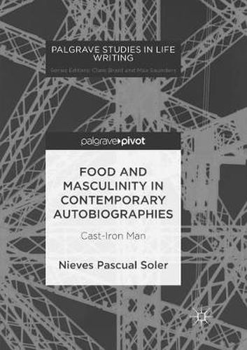 Cover image for Food and Masculinity in Contemporary Autobiographies: Cast-Iron Man