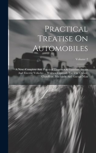 Cover image for Practical Treatise On Automobiles