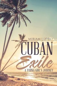 Cover image for Cuban Exile: A Young Girl's Journey