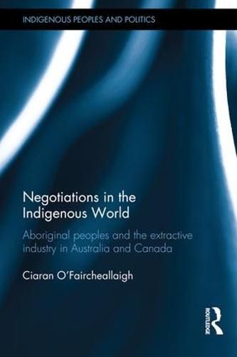 Cover image for Negotiations in the Indigenous World: Aboriginal Peoples and the Extractive Industry in Australia and Canada
