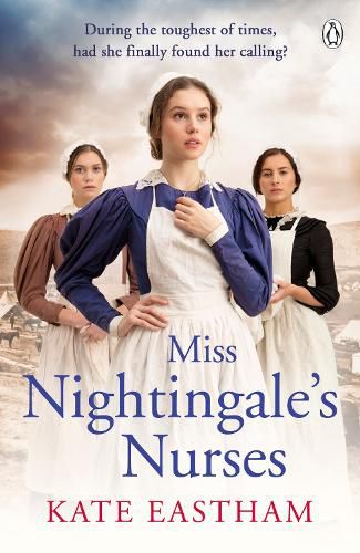 Miss Nightingale's Nurses: During the toughest of times, has she finally found her calling?