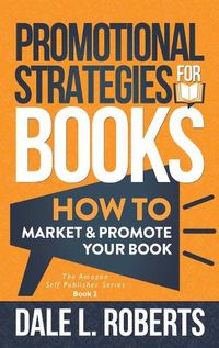 Cover image for Promotional Strategies for Books: How to Market & Promote Your Book