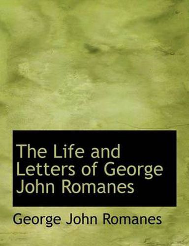 Cover image for The Life and Letters of George John Romanes