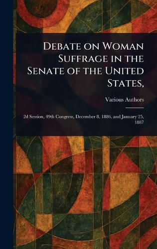 Cover image for Debate on Woman Suffrage in the Senate of the United States,