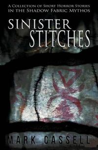 Cover image for Sinister Stitches: a collection of short horror stories