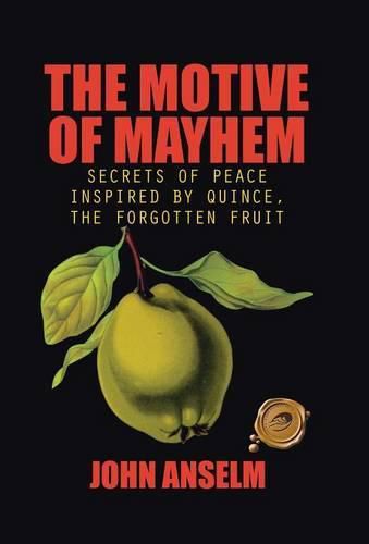 Cover image for The Motive of Mayhem: Secrets Inspired by Quince, the Forgotten Fruit