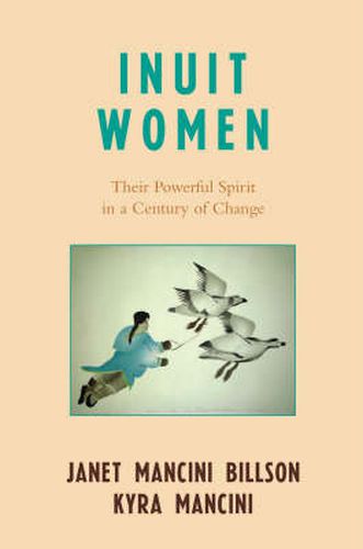 Cover image for Inuit Women: Their Powerful Spirit in a Century of Change