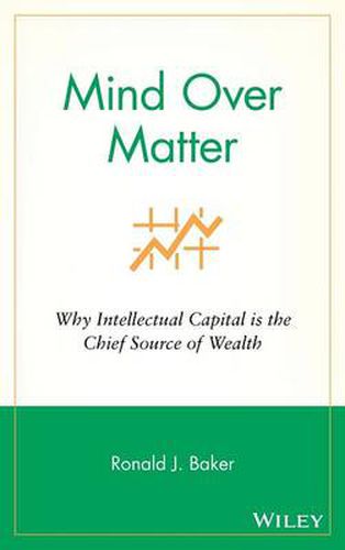 Cover image for Mind Over Matter: Why Intellectual Capital is the Chief Source of Wealth