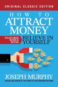 Cover image for How to Attract Money Features Bonus Book: Believe in Yourself
