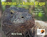 Cover image for Mysteries of the Komodo Dragon: The Biggest, Deadliest Lizard Gives Up Its Secrets