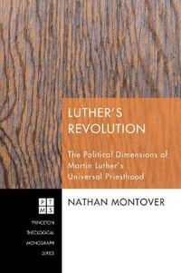 Cover image for Luther's Revolution: the Political Dimensions of Martin Luther's Universal Priesthood