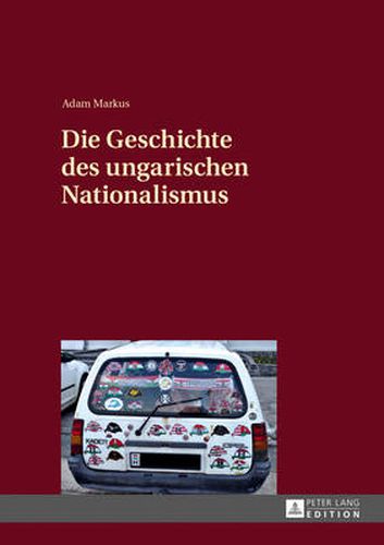 Cover image for Die Geschichte Des Ungarischen Nationalismus