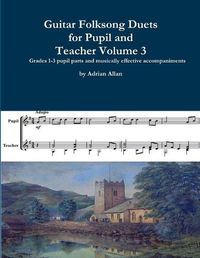 Cover image for Guitar Folksong Duets for Pupil and Teacher Volume 3