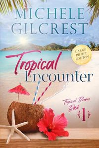 Cover image for Tropical Encounter LARGE PRINT (Tropical Breeze Book 1)